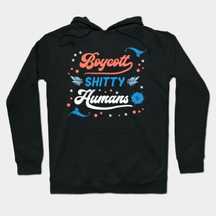 Boycott Shitty People - Funny Sayings Hoodie